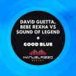 David Guetta & Bebe Rexha VS Sound of Legend - Good Blue (Manuel Rizzo DeeJay 2022 Mashup)