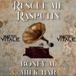 Boney M.  vs Milk Bar - Rescue me rasputin  (Matteo vitale Mash up)