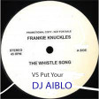 DJ AIBLO Frank Knuckle The Whistle  Song Vs Put Your