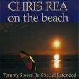Chris Rea - On The Beach (Tommy Stocca Re-Special Extended)