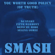 You Worth Good Policy (Of Truth) (DJ Snake vs. Multiple)
