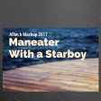 maneater with a starboy (Allan H mashup 2017)