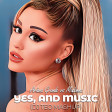 Ariana Grande vs Madonna - Yes, and Music (Dj Teo Mashup)