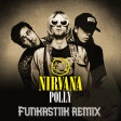 Nirvana - Polly (Funkastik remix)