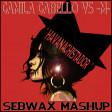 192 - CAMILA CABELLO vs M - Havanachistador - Mashup by SEBWAX