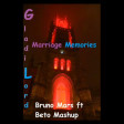 Marriage Memories (Bruno Mars vs Beto) [2013]
