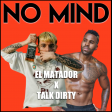 EL MATADORX JASON DERULO X TALK DIRTY [No Mind (IT) Mashup]