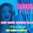 Shakira Vs Fisher - Brzp Music Session vol. 53 & It's a Killa ( Miky Runner MAshup)