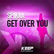 SPIKAA - GET OVER YOU (EXTENDED MIX)
