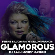 Fergie & Ludacris Vs Dillon Francis - Glamorous ( Dj AAsH Money Mashup )