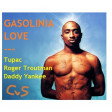 OLD V5 Gasolinia Love (CVS 'Frontpage' Mashup) - - Tupac + Daddy Yankee
