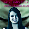 oki - Friday Bliss (Muse vs. Rebecca Black)