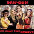 DAW-GUN - All About That GROOVE (Meghan Trainor vs. Deee-Lite) [2014]