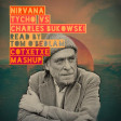 TYCHO VS. CHARLES BUKOWSKI  - READ BY TOM O´BEDLAM - -  NIRVANA  ( COTXETXE MASHUP )