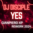 Dj Disciple-Yes (Gianpiero Xp Rework 2024)