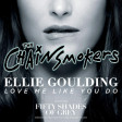 "Love Me Closer Like You Do" (Ellie Goulding vs. The Chainsmokers)