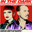 Purple Disco Machine, Sophie and the Giants - In The Dark (Francesco Palla Bootleg Remix)