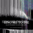 Alan Walker vs Lana Del Rey - Sing Me To Die (Luca Rubino Mashup)