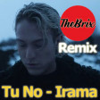 Tu No - Irama (Thebrix73 Bootleg Remix)