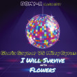 Gloria Gaynor  VS  Miley Cyrus - I Will Survive & Flowers (DOMY-R MASH EDIT)
