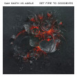 Set Fire To Goodbyes - Sam Smith vs Adele