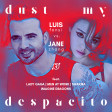 Dust my Despacito - Luis Fonsi vs. Jane Zhang ft. Men At Work, Lady Gaga, Shakira, Imagine Dragons