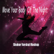 Move Your Body Of The Night (Sia vs 6 songs )