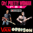 Van Orbison - 'Oh, Pretty Woman RMX' - Roy Orbison Vs. Van Halen  [produced by Voicedude]