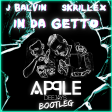 J. Balvin, Skrillex - In Da Getto (Apple Dj's Bootleg)