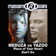 MEDUZA vs YAZOO - Piece Of Your Heart Dont Go (ROSSINI Mashup)