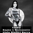 Elodie  Bagno A Mezzanotte (M. Gioia M. Minieri S. Murru Bootleg Remix Ext Version)