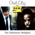 The Saltwater Religion (REM VS Owl City) (2010)