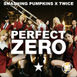 Perfect Zero (Smashing Pumpkins x TWICE)