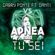 Gabry Ponte Feat. Danti VS Emma - Tu sei Apnea (Lele & Marty mash up)