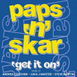 Paps'n'Skar  - Get It On- RE-BOOT- Andrea cecchini - luka j master - Steve Martin