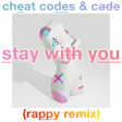 Cheat Codes & Cade - Stay With You (rappy Remix)