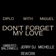 Diplo with Miguel - Don't Forget My Love (Umberto Balzanelli, Jerry Dj , Michelle  Rework)