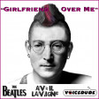 "Girlfriend Over Me" - The Beatles Vs. Avril Lavigne  [Classic Voicedude]