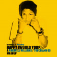 Happy (Would You?) (Pharrell Williams / Touch And Go)