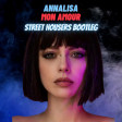 Annalisa - Mon Amour (Street Housers Bootleg)