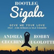 Sigala Feat. John Newman & Nile Rodgers - Give Me Your Love- ANDREA CECCHINI - ROBBY UGOLOTTI