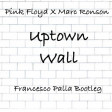 Pink Floyd X Marc Ronson - Uptown Wall (Francesco Palla Bootleg)