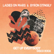 Byron Stingily & Ladies On Mars - Get Up Everybody (ANG3L MASHUP)