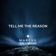 Marcus Salvadori - Tell Me The Reason (Original Version)