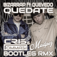 Bizarrap ft Quevedo - Quedate (Cris Tommasi & Madpez Bootleg Rmx)