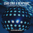 Ciao Ciao X Sexy Girl - La Rappresentante di Lista X Brothers (Filippo Hadu Mashup)