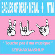 177 - EAGLES OF DEATH METAL vs NTM - Touche pas à ma musique - Mashup by SEBWAX