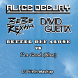 Better off Alone vs I'm Good (Blue) (Bebe Rexha/David Guetta vs Alice DJ) - Club Edit