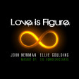 Love is Figure 8 (John Newman vs. Ellie Goulding)