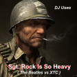 DJ Useo - Sgt. Rock Is So Heavy ( The Beatles vs XTC )